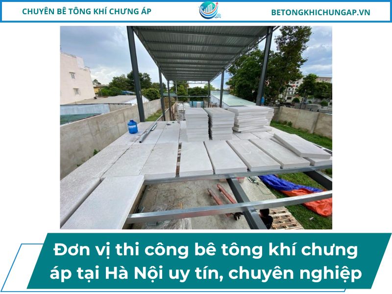 Đơn Vị Thi Công Bê Tông Khí Chưng Áp Hà Nội Uy Tín, Chuyên Nghiệp