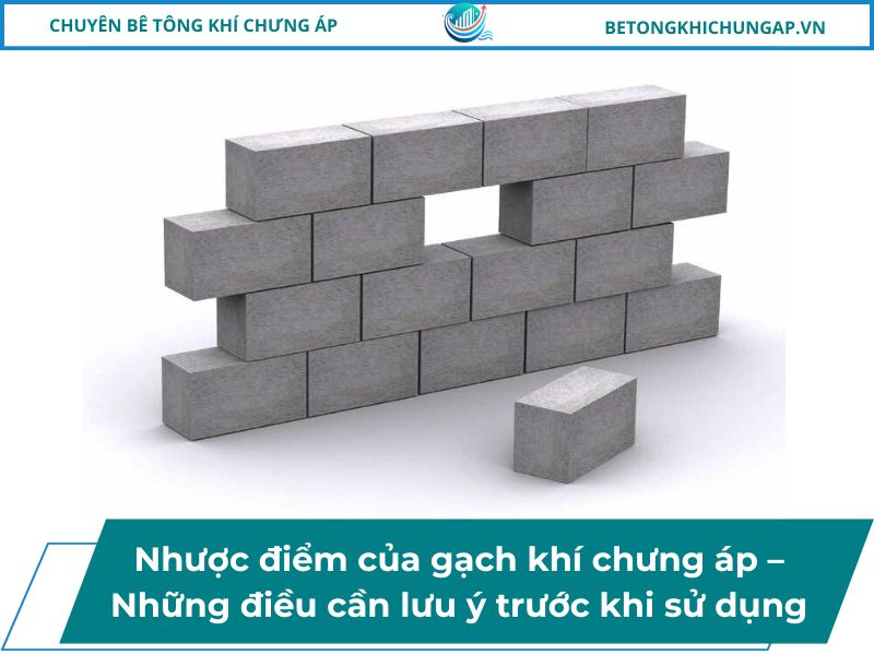 Nhược điểm của gạch khí chưng áp – Những điều cần lưu ý trước khi sử dụng 4 Nhược điểm của gạch khí chưng áp – Những điều cần lưu ý trước khi sử dụng