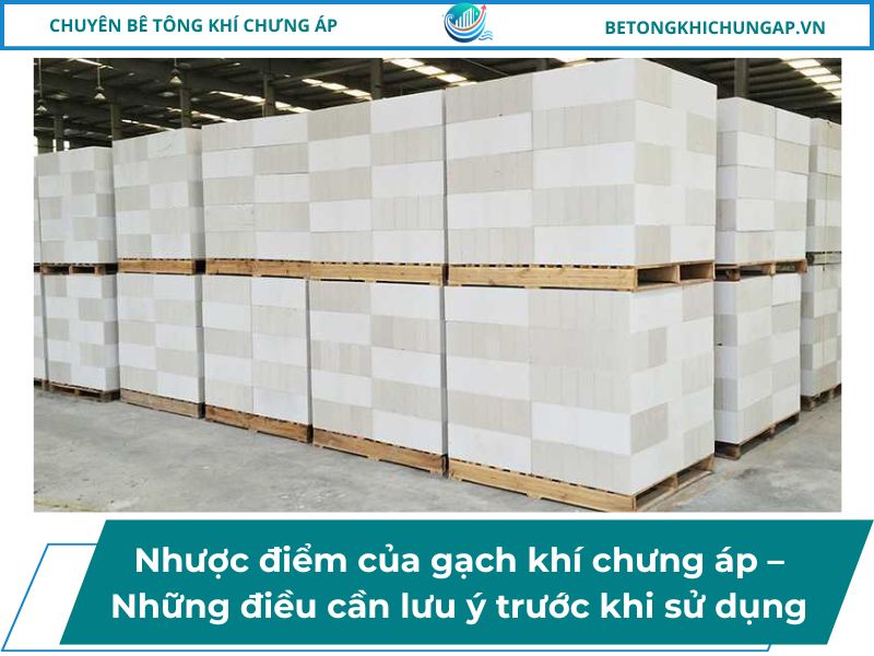 Nhược điểm của gạch khí chưng áp – Những điều cần lưu ý trước khi sử dụng 2 Nhược điểm của gạch khí chưng áp – Những điều cần lưu ý trước khi sử dụng