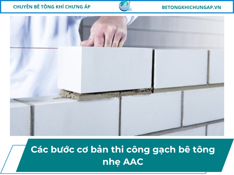 Các bước cơ bản thi công gạch bê tông nhẹ AAC