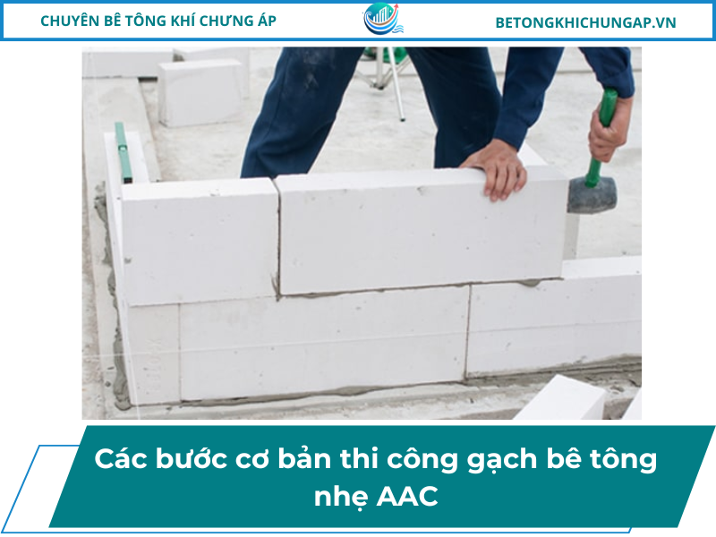 Các bước cơ bản thi công gạch bê tông nhẹ AAC