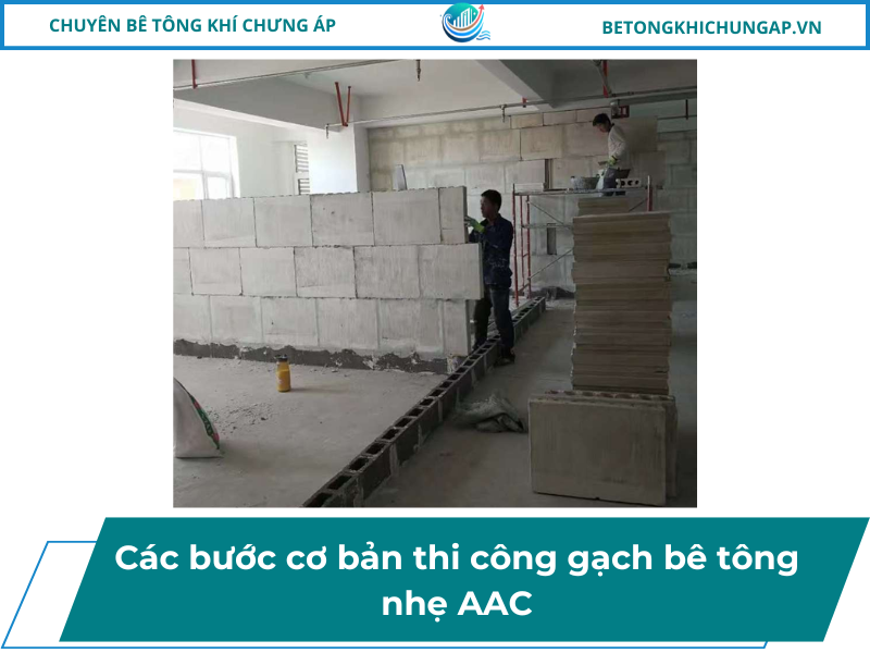 Các bước cơ bản thi công gạch bê tông nhẹ AAC