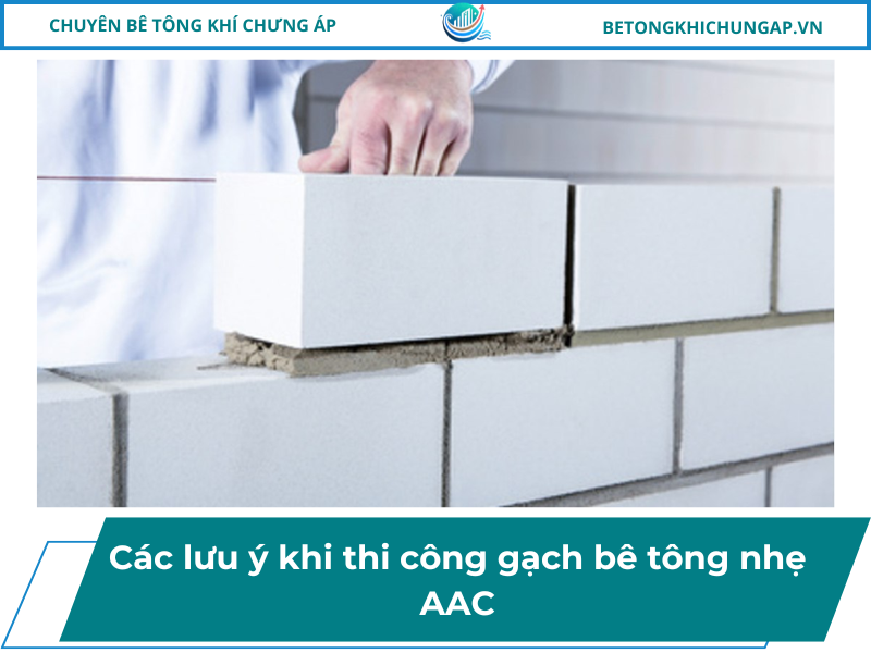 Các lưu ý khi thi công gạch bê tông nhẹ AAC