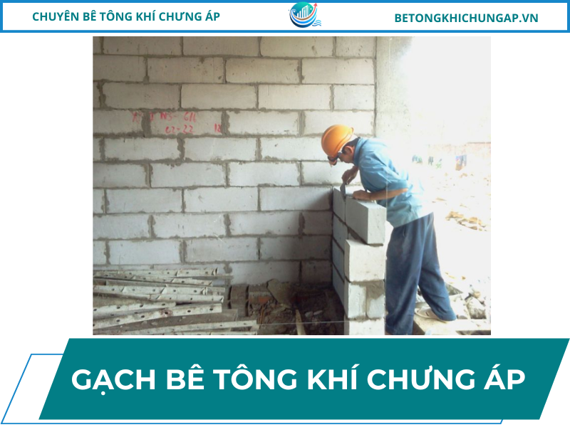 GẠCH BÊ TÔNG KHÍ CHƯNG ÁP
