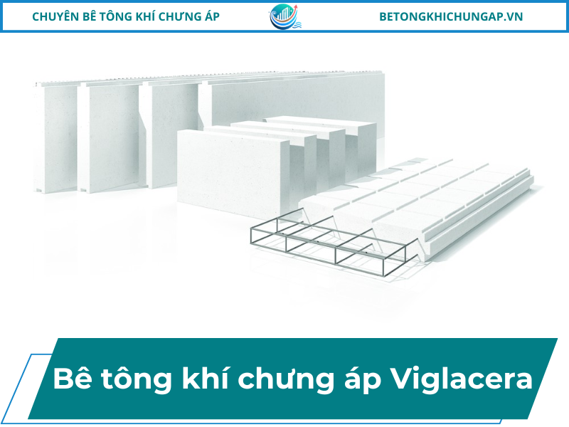 Bê Tông Khí Chưng Áp Viglacera Giải Pháp Xây Dựng Hiện Đại 8 Bê Tông Khí Chưng Áp Viglacera
