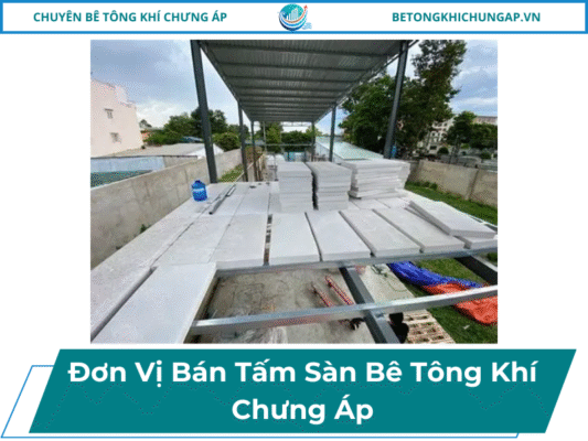 Đơn Vị Bán Tấm Sàn Bê Tông Khí Chưng Áp 2 Đơn Vị Bán Tấm Sàn Bê Tông Khí Chưng Áp