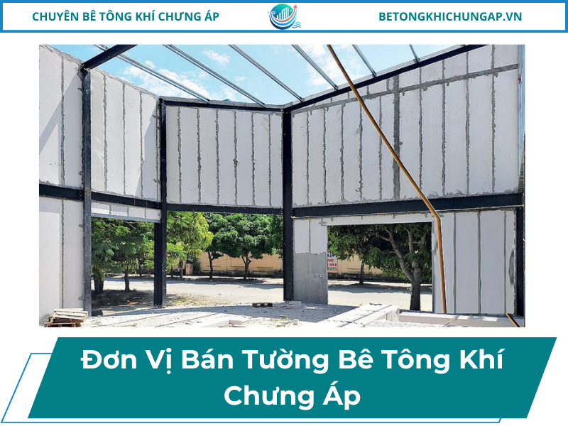 Đơn Vị Bán Tường Bê Tông Khí Chưng Áp