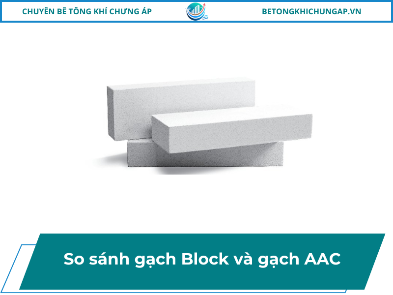 So sánh gạch Block và gạch AAC