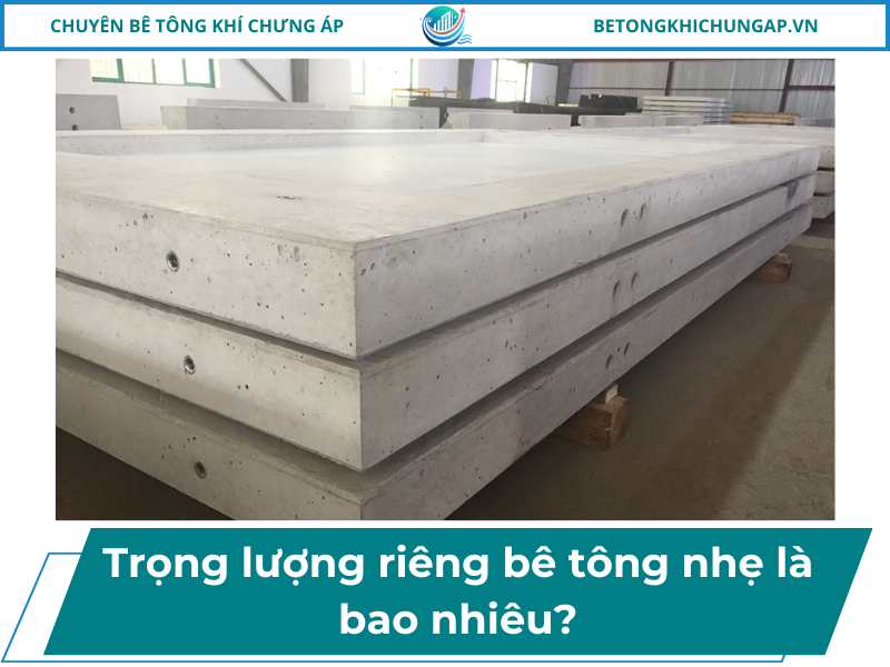 Trọng lượng riêng bê tông nhẹ là bao nhiêu?